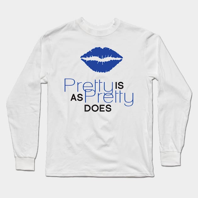 Pretty Is As Pretty Does / Blue & Black Long Sleeve T-Shirt by Journeyintl1